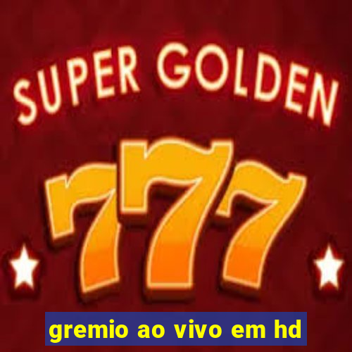 gremio ao vivo em hd